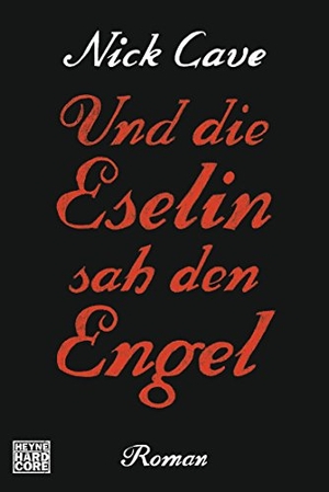 Cave, Nick. Und die Eselin sah den Engel. Heyne Taschenbuch, 2014.