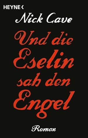 Cave, Nick. Und die Eselin sah den Engel. Heyne Taschenbuch, 2014.