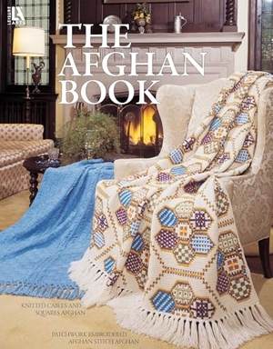 Leisure Arts. The Afghan Book - Knitted Cables and Squares Afghan; Patchwork Embroidered Afghan Stitch Afghan. C&T Publishing, 2024.