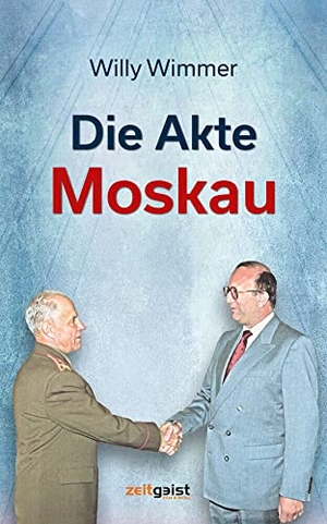 Wimmer, Willy. Die Akte Moskau. Zeitgeist Print & Online, 2022.