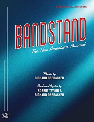 Oberacker, Richard / Robert Taylor. Bandstand (Vocal Selections). Concord Theatricals, 2019.