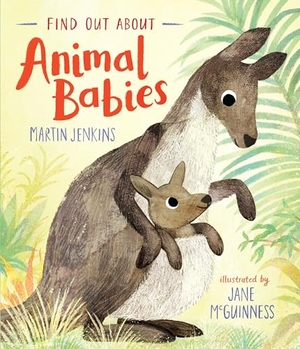 Jenkins, Martin. Find Out about Animal Babies. Candlewick Press (MA), 2022.