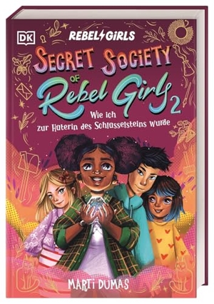 Dumas, Marti. Secret Society of Rebel Girls. Wie ich zur Hüterin des Schlüsselsteins wurde (Band 2) - Starke Mädchen aus der Vergangenheit. Abenteuer-Roman für Mädchen ab 9 Jahren. Dorling Kindersley Verlag, 2026.
