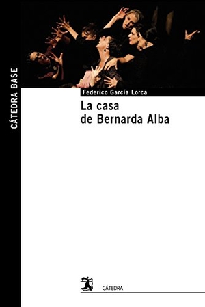 García Lorca, Federico / Elisa Hernández. La casa de Bernarda Alba. Ediciones Cátedra, 2018.