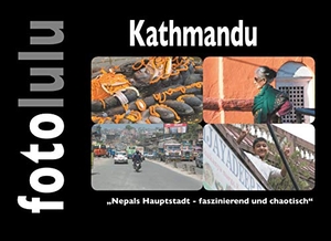Fotolulu. Kathmandu - Nepals Hauptstadt - faszinierend und chaotisch. Books on Demand, 2019.