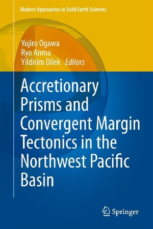 Ogawa, Yujiro / Yildirim Dilek et al (Hrsg.). Accretionary Prisms and Convergent Margin Tectonics in the Northwest Pacific Basin. Springer Netherlands, 2011.