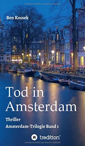 Kossek, Ben. Tod in Amsterdam - Thriller. tredition, 2020.