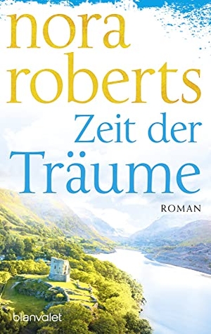 Roberts, Nora. Zeit der Träume - Roman. Blanvalet Taschenbuchverl, 2023.