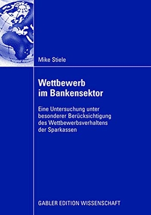 Stiele, Mike. Wettbewerb im Bankensektor - Eine Untersuchung unter besonderer Berücksichtigung des Wettbewerbsverhaltens der Sparkassen. Gabler Verlag, 2008.