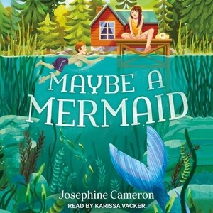 Cameron, Josephine. Maybe a Mermaid. Tantor, 2020.