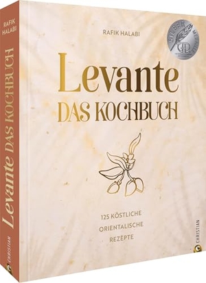 Halabi, Rafik. Levante. Das Kochbuch. - 125 köstliche orientalische Rezepte. Christian Verlag GmbH, 2023.