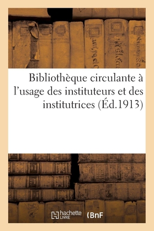 Musée du matériel pédagogique. Bibliothèque circulante à l'usage des instituteurs et des institutrices. Hachette Livre, 2018.