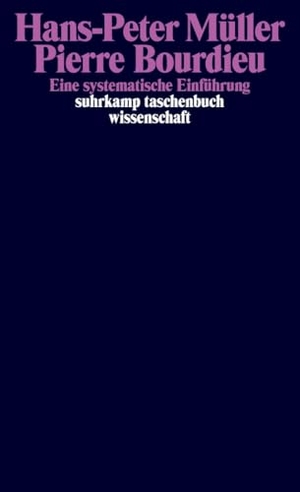 Müller, Hans-Peter. Pierre Bourdieu - Eine systematische Einführung. Suhrkamp Verlag, 2014.