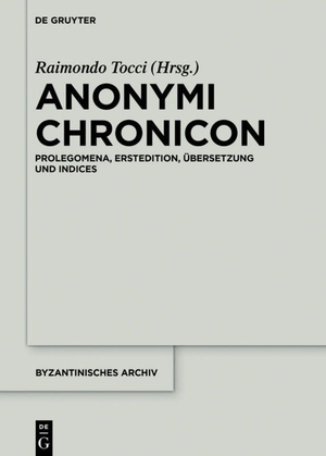 Tocci, Raimondo (Hrsg.). Anonymi Chronicon - Prolegomena, Erstedition, Übersetzung und Indices. Walter de Gruyter, 2026.