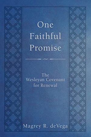 Devega, Magrey. One Faithful Promise - The Wesleyan Covenant for Renewal. Abingdon Press, 2016.