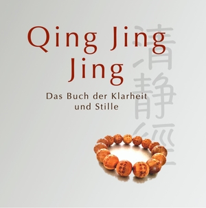Oster, Yürgen (Hrsg.). Qing Jing Jing - Das Buch der Klarheit und Stille. Books on Demand, 2019.