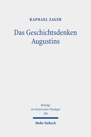 Zager, Raphael. Das Geschichtsdenken Augustins - Zur Rezeption des Alten Testaments in De ciuitate dei XV-XVIII. Mohr Siebeck GmbH & Co. K, 2023.
