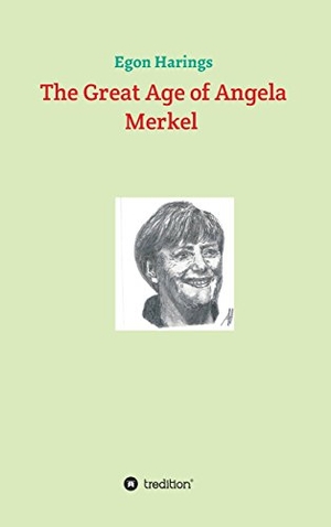 Harings, Egon. The Great Age of Angela Merkel. tredition, 2017.