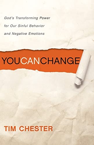 Chester, Tim. You Can Change - God's Transforming Power for Our Sinful Behavior and Negative Emotions. Crossway, 2010.