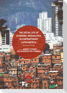 The Social Life of Economic Inequalities in Contemporary Latin America
