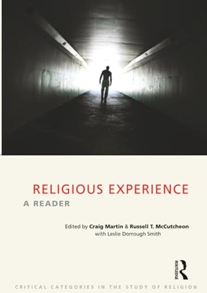 Martin, Craig / Russell T Mccutcheon. Religious Experience - A Reader. Taylor & Francis, 2012.