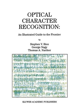 Rice, Stephen V. / Nartker, Thomas A. et al. Optical Character Recognition - An Illustrated Guide to the Frontier. Springer US, 2013.