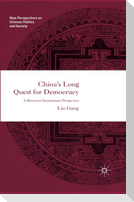 China¿s Long Quest for Democracy