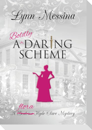 A Boldly Daring Scheme