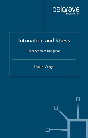 Varga, L.. Intonation and Stress - Evidence from Hungarian. Palgrave MacMillan, 2002.