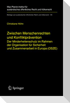 Zwischen Menschenrechten und Konfliktprävention - Der Minderheitenschutz im Rahmen der Organisation für Sicherheit und Zusammenarbeit in Europa (OSZE)