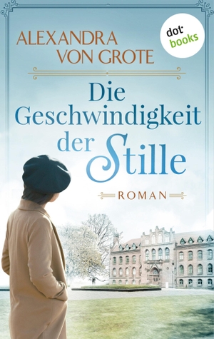 Grote, Alexandra von. Die Geschwindigkeit der Stille - Roman. dotbooks print, 2021.