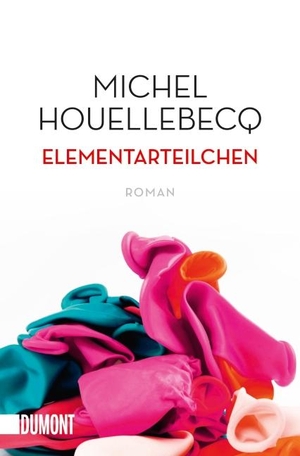 Houellebecq, Michel. Elementarteilchen. DuMont Buchverlag GmbH, 2014.