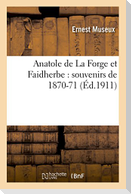 Anatole de la Forge Et Faidherbe: Souvenirs de 1870-71