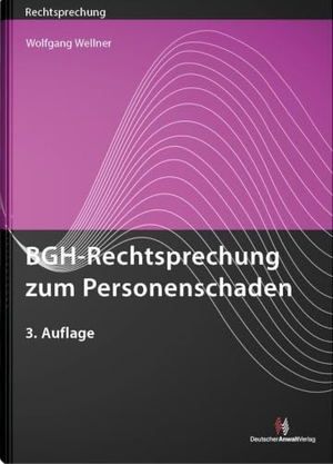 Wellner, Wolfgang. BGH-Rechtsprechung zum Personenschaden. Deutscher Anwaltverlag, 2024.