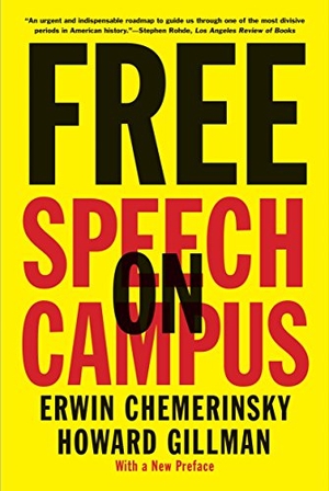 Chemerinsky, Erwin / Howard Gillman. Free Speech on Campus. Yale University Press, 2018.