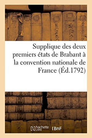 Chuquet. Supplique Des Deux Premiers États de Brabant À La Convention Nationale de France. Hachette Livre - BNF, 2018.