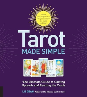 Dean, Liz. Tarot Made Simple - The Ultimate Guide to Casting Spreads and Reading the Cards. Fair Winds Press (MA), 2018.