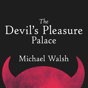 Walsh, Michael. The Devil's Pleasure Palace: The Cult of Critical Theory and the Subversion of the West. TANTOR AUDIO, 2015.