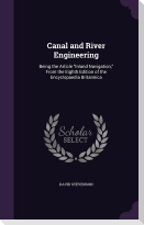 Canal and River Engineering: Being the Article Inland Navigation, From the Eighth Edition of the Encyclopaedia Britannica
