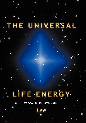 Lee, Jenny / Jenny Lee. The Universal Life Energy. Palibrio, 2010.