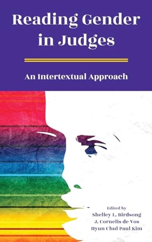 Birdsong, Shelley L. / J. Cornelis de Vos et al (Hrsg.). Reading Gender in Judges - An Intertextual Approach. SBL Press, 2023.