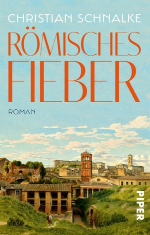 Schnalke, Christian. Römisches Fieber - Roman. Piper Verlag GmbH, 2021.