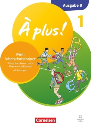 À plus ! - Französisch als 1. und 2. Fremdsprache - Band 1 - Ausgabe B für Baden-Württemberg - Neubearbeitung 2026 - Mein Wortschatztraining -  Arbeitsheft mit Lösungen - Wortschatz lernen nach Themen und im Kontext. Cornelsen Verlag GmbH, 2026.