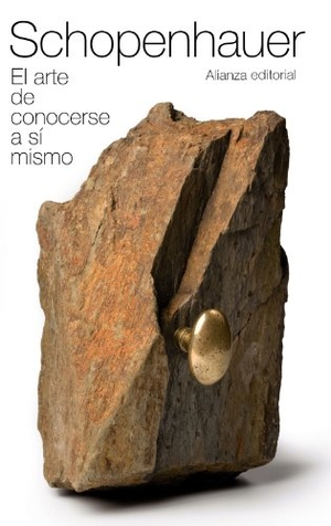 Schopenhauer, Arthur. El arte de conocerse a sí mismo. Alianza Editorial, 2011.