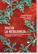 Hacia La Resiliencia: Guía Para La Reducción del Riesgo de Desastres Y Adaptación Al Cambio Climático [With CD (Audio)]