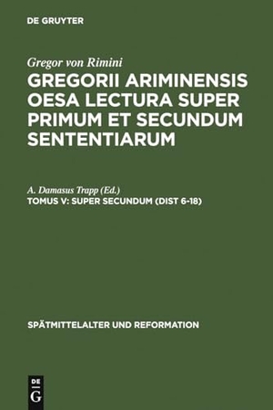 Trapp, A. Damasus (Hrsg.). Super Secundum (Dist 6-18). De Gruyter, 1979.