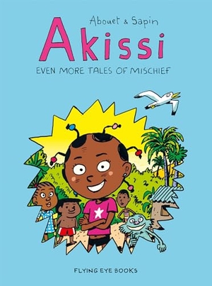 Abouet, Marguerite. Akissi: Even More Tales of Mischief. Flying Eye Books, 2019.