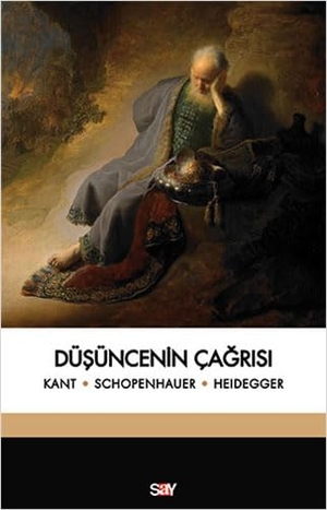 Kant, Immanuel / Schopenhauer, Arthur et al. Düsüncenin Cagrisi. Say Yayinlari, 2020.