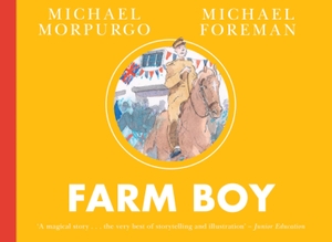 Morpurgo, Michael. Farm Boy. HarperCollins Publishers, 2023.