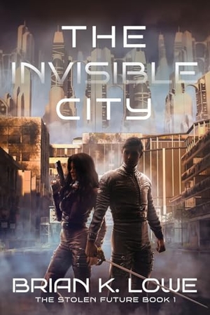 Lowe, Brian K.. The Invisible City. Water Dragon Publishing, 2024.